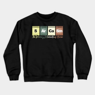 Sarcasm Elements of Humor Funny Chemistry Science Nerd Crewneck Sweatshirt